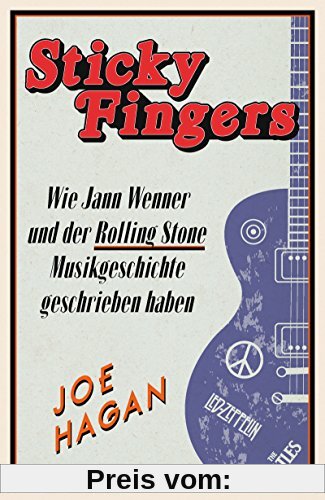Sticky Fingers: Wie Jann Wenner und der Rolling Stone Musikgeschichte geschrieben haben